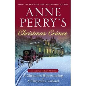 Anne Perry's Christmas Crimes: Two Victorian Holiday Mysteries: A Christmas Home